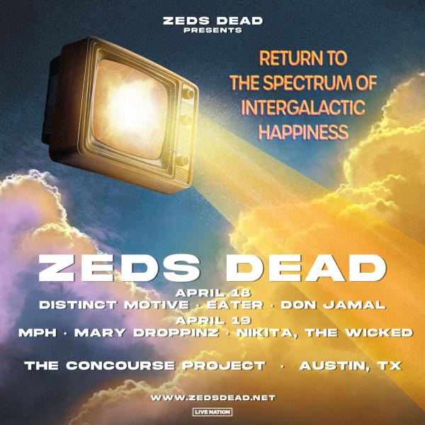 Zeds Dead -Return to The Spectrum of Intergalactic Happiness Austin Concert Listing